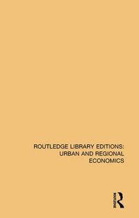 Cover image for Routledge Library Editions: Urban and Regional Economics
