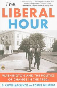 Cover image for The Liberal Hour: Washington and the Politics of Change in the 1960s
