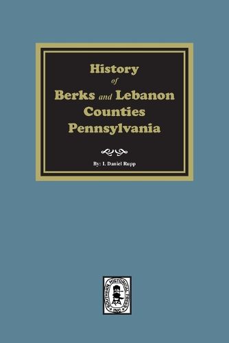 Cover image for History of Berks and Lebanon Counties, Pennsylvania