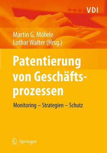 Patentierung von Geschaftsprozessen: Monitoring - Strategien - Schutz