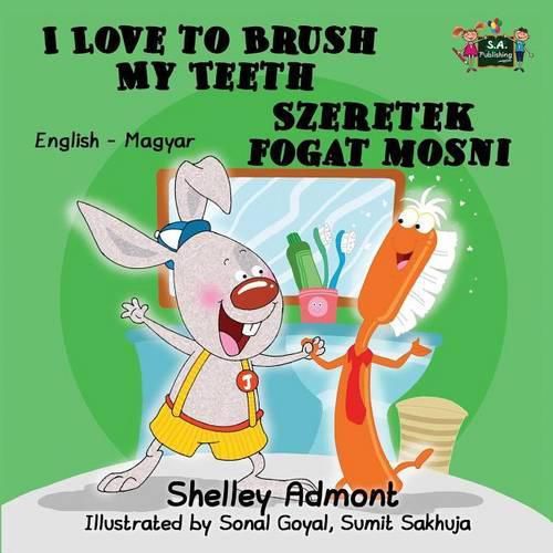 I Love to Brush My Teeth: English Hungarian Bilingual Edition