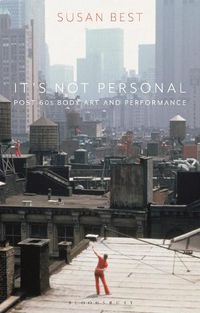 Cover image for It's Not Personal: Post 60s Body Art and Performance