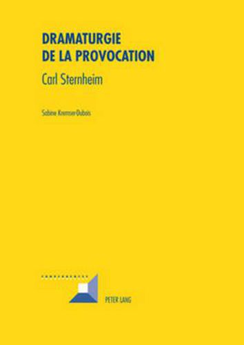 Dramaturgie de la Provocation: Carl Sternheim