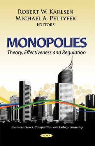 Monopolies: Theory, Effectiveness & Regulation