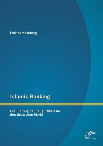 Cover image for Islamic Banking: Evaluierung der Tauglichkeit fur den deutschen Markt