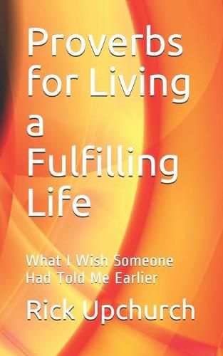 Cover image for Proverbs for Living a Fulfilling Life: What I Wish Someone Had Told Me Earlier
