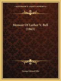 Cover image for Memoir of Luther V. Bell (1863)