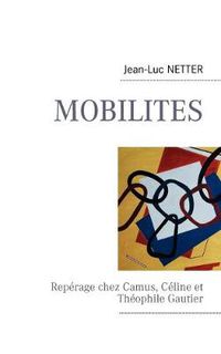 Cover image for Mobilites: Reperage chez Camus, Celine et Theophile Gautier