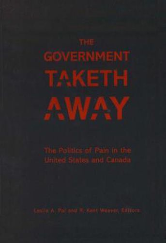 Cover image for The Government Taketh Away: The Politics of Pain in the United States and Canada