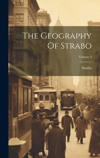 Cover image for The Geography Of Strabo; Volume 3