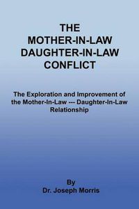 Cover image for The Mother-In-Law Daughter-In-Law Conflict: The Exploration and Improvement of the Mother-In-Law --- Daughter-In-Law Relationship