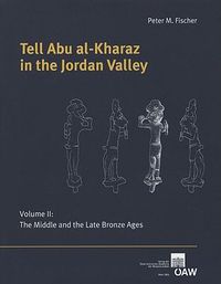 Cover image for Tell Abu Al-Kharaz in the Jordan Valley: Middle & Late Bronze Age