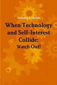 Cover image for When Technology and Self-Interest Collide: Watch Out!