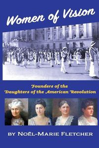 Cover image for Women of Vision: Founders of the Daughters of the American Revolution