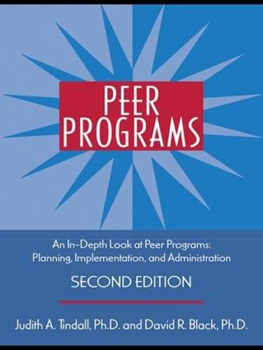 Cover image for Peer Programs: An In-Depth Look at Peer Programs: Planning, Implementation, and Administration