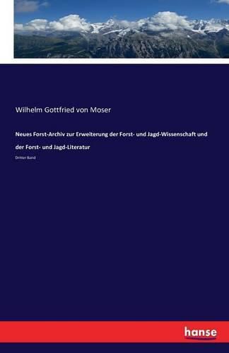 Cover image for Neues Forst-Archiv zur Erweiterung der Forst- und Jagd-Wissenschaft und der Forst- und Jagd-Literatur: Dritter Band