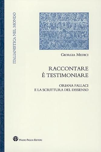 Raccontare E Testimoniare: Oriana Fallaci E La Scrittura del Dissenso