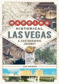 Cover image for Mapping Historical Las Vegas: A Cartographic Journey