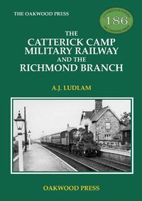 Cover image for The Catterick Camp Military Railway and the Richmond Branch