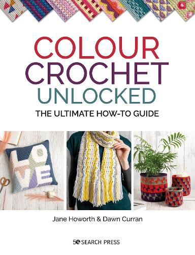 Cover image for Colour Crochet Unlocked: The Ultimate How-to Guide