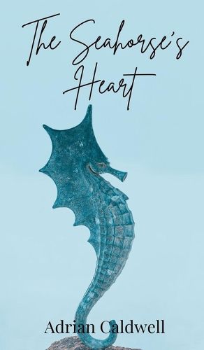 Cover image for The Seahorse's Heart