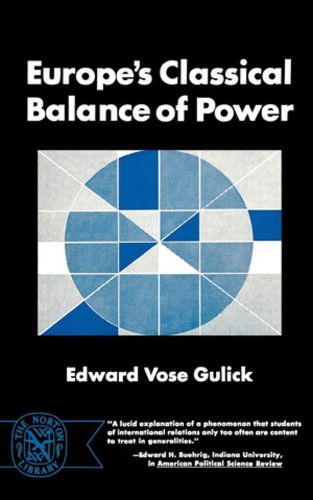 Cover image for Europe's Classical Balance of Power: A Case History of the Theory and Practice of One of the Great Concepts of European Statecraft