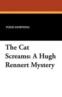 Cover image for The Cat Screams: A Hugh Rennert Mystery