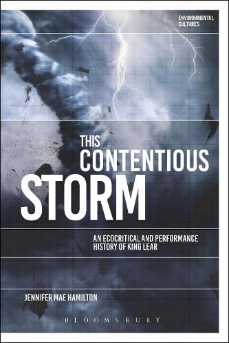 Cover image for This Contentious Storm: An Ecocritical and Performance History of King Lear