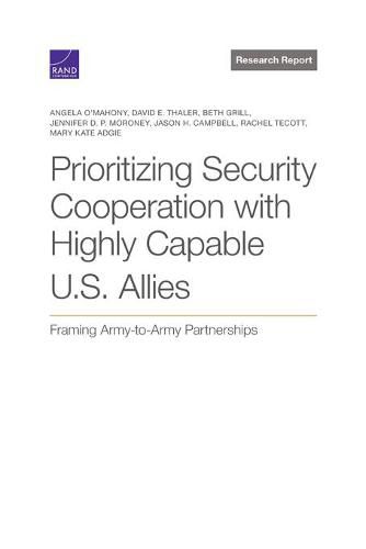 Prioritizing Security Cooperation with Highly Capable U.S. Allies: Framing Army-To-Army Partnerships