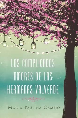 Cover image for Complicados Amores de Las Hermanas Valverde