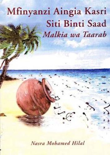 Cover image for Mfinyanzi Aingia Kasri: Siti Bint Saad, Malkia Wa Taarab