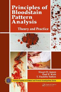 Cover image for Principles of Bloodstain Pattern Analysis: Theory and Practice