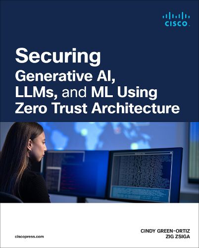 Cover image for Securing Generative AI, LLMs, and ML Using Zero Trust Architecture