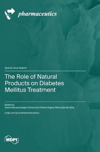 Cover image for The Role of Natural Products on Diabetes Mellitus Treatment