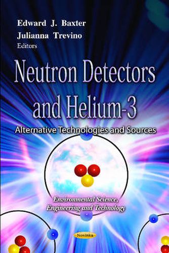 Cover image for Neutron Detectors & Helium-3: Alternative Technologies & Sources