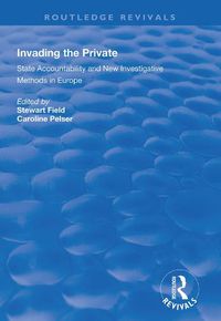 Cover image for Invading the Private: State accountability and new investigative methods in Europe