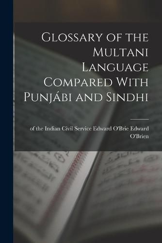 Glossary of the Multani Language Compared With Punjabi and Sindhi