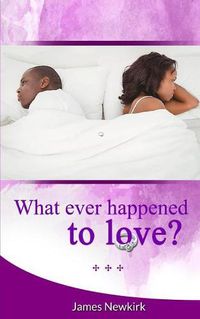 Cover image for What Ever Happened to Love?