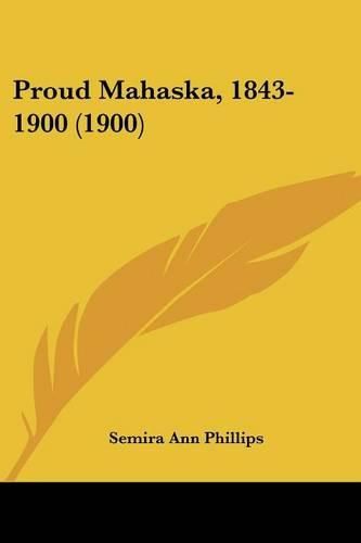 Cover image for Proud Mahaska, 1843-1900 (1900)