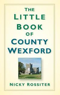 Cover image for The Little Book of County Wexford