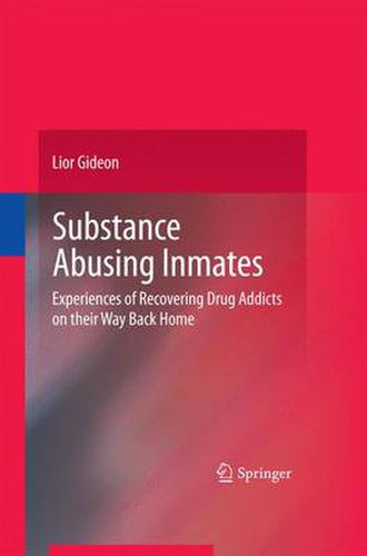 Substance Abusing Inmates: Experiences of Recovering Drug Addicts on their Way Back Home