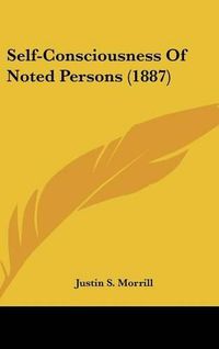 Cover image for Self-Consciousness of Noted Persons (1887)