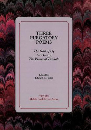 Three Purgatory Poems: The Gast of Gy, Sir Owain, The Vision of Tundale