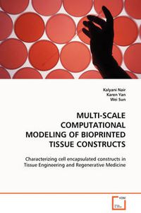 Cover image for Multi-Scale Computational Modeling of Bioprinted Tissue Constructs