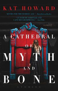 Cover image for A Cathedral of Myth and Bone: Stories