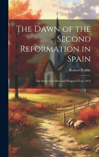 Cover image for The Dawn of the Second Reformation in Spain