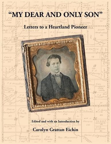 Cover image for "My Dear and Only Son" Letters to a Heartland Pioneer
