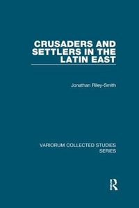 Cover image for Crusaders and Settlers in the Latin East