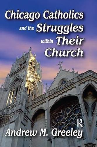 Cover image for Chicago Catholics and the Struggles within Their Church