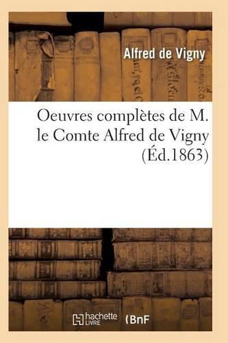 Oeuvres Completes de M. Le Comte Alfred de Vigny Edition 8